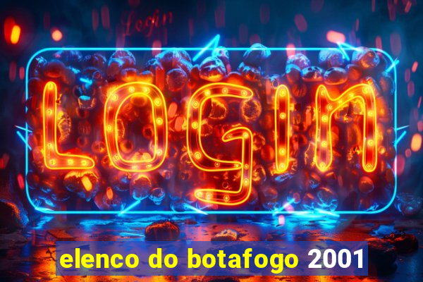 elenco do botafogo 2001